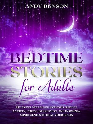 cover image of Bedtime Stories for Adults  Relaxing Deep Sleep Hypnosis. Reduce Anxiety, Stress, Depression, and Insomnia. Mindfulness to Heal Your Brain.